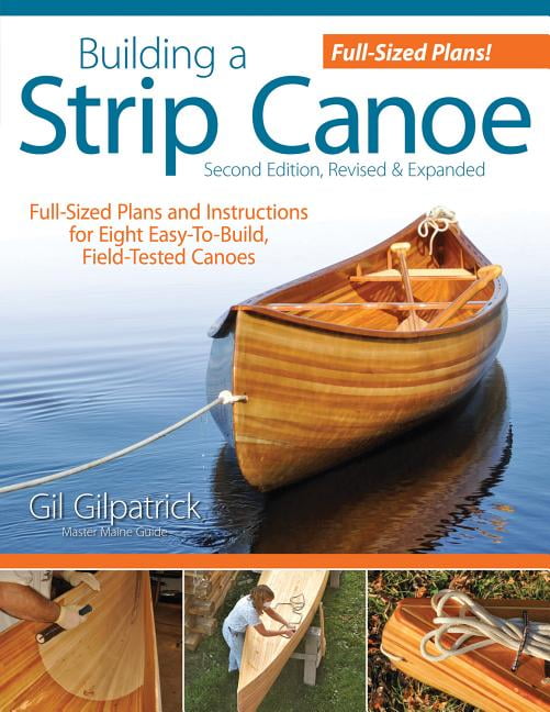 Building a Strip Canoe, Second Edition, Revised &amp; Expanded 