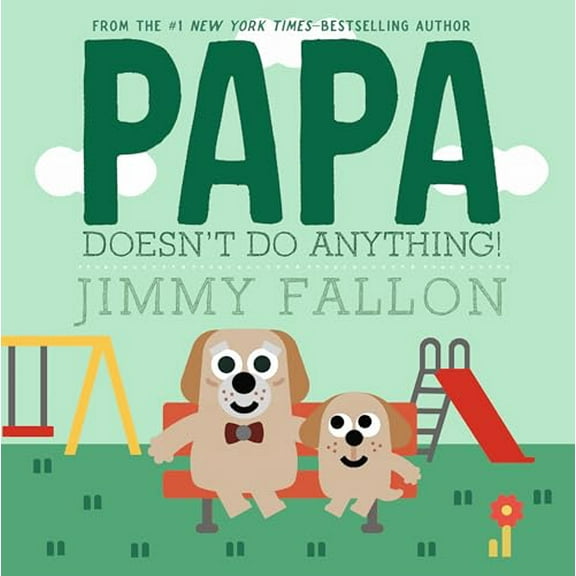 Pre-Owned Papa Doesn't Do Anything! (But Love You) (Hardcover) 1250393973 9781250393975
