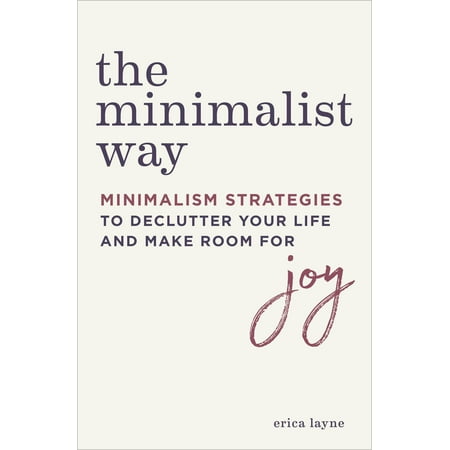 The Minimalist Way : Minimalism Strategies to Declutter Your Life and Make Room for (Best Way To Make Your Pitbull Muscular)