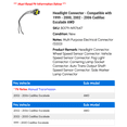 thumbnail image 2 of Headlight Connector - Compatible with 1999 - 2000, 2002 - 2006 Cadillac Escalade AWD 2003 2004 2005, 2 of 2
