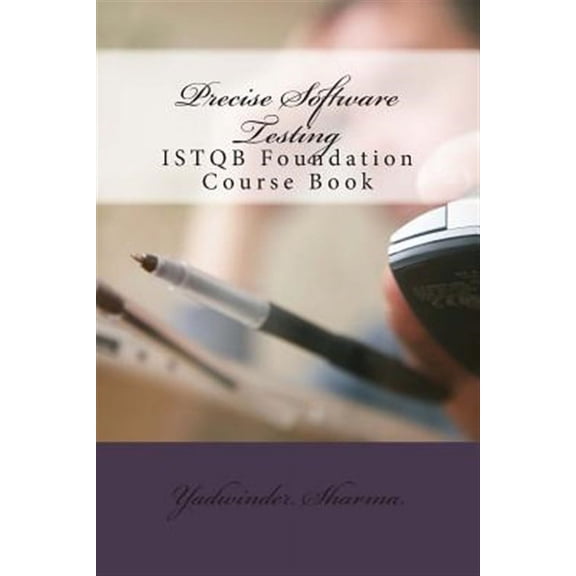 Precise Software Testing: ISTQB Foundation Course Book (Paperback)