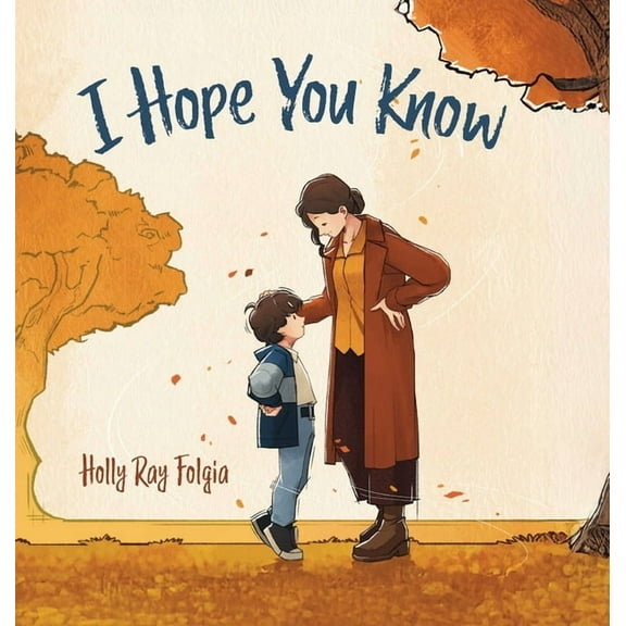 I Hope You Know: A Loving Conversation Between Child and Parent, (Hardcover)