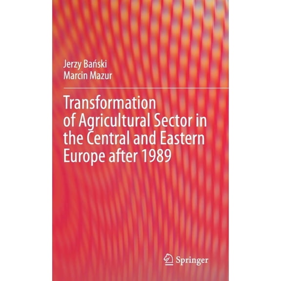 Transformation of Agricultural Sector in the Central and Eastern Europe After 1989, (Hardcover)