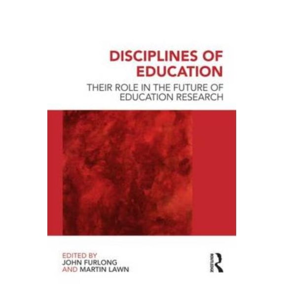 Disciplines of Education: Their Role in the Future of Education Research, (Paperback)