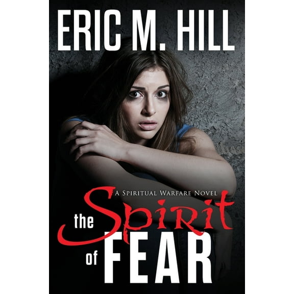 The Demon Strongholds The Spirit Of Fear: A Spiritual Warfare Novel, (Paperback)