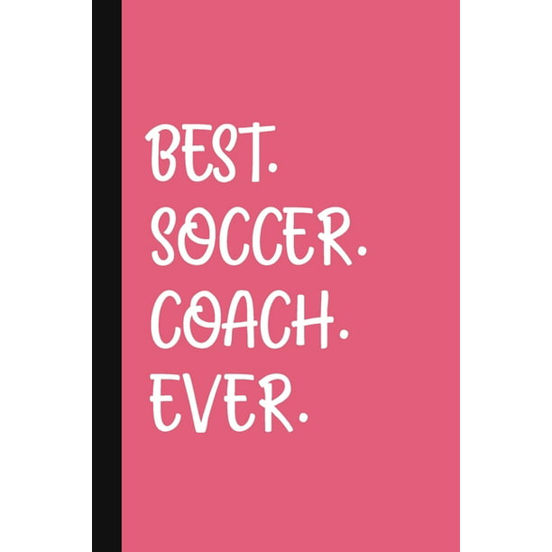 Best. Soccer. Coach. Ever. : A Thank You Gift For Soccer Coach Gifts  Appreciation - Pink (Paperback) 