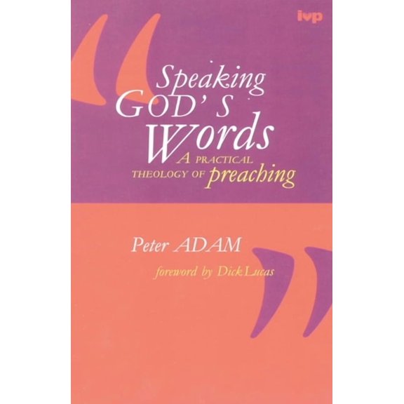 Speaking God's Words: Practical Theology of Preaching, (Paperback)