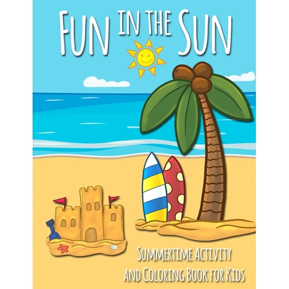 Coloring Fun Fun in the Sun Summertime Activity and Coloring Book for Kids: Includes Summer-Themed Coloring, Mazes, Word Searches, Do, Book 4, (Paperback)