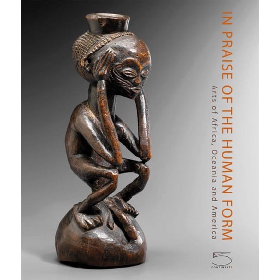 Pre-Owned In Praise of the Human Form : Arts of Africa, Oceania and America (Hardcover)
