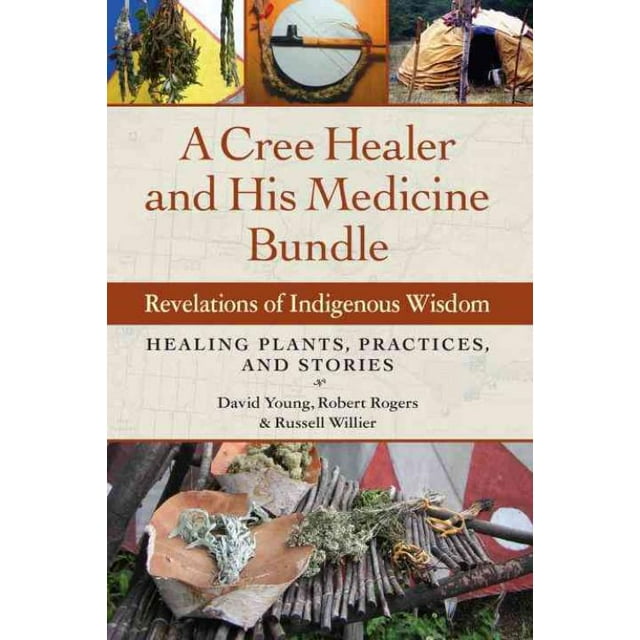 Cree Healer and His Medicine Bundle, David Young, Robert Rogers, et al. Paperback