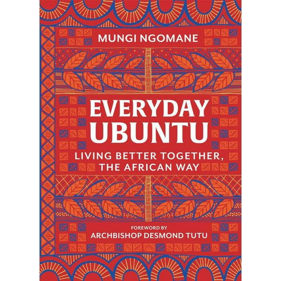 Everyday Ubuntu: Living Better Together, the African Way, (Hardcover)