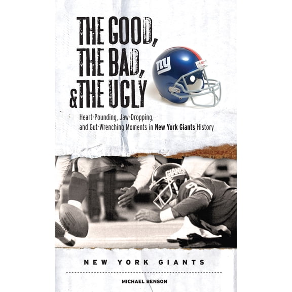 Pre-Owned The Good, the Bad, & the Ugly: New York Giants: Heart-Pounding, Jaw-Dropping, and Gut-Wrenching Moments from New York Giants History (Hardcover) 1600780121 9781600780127