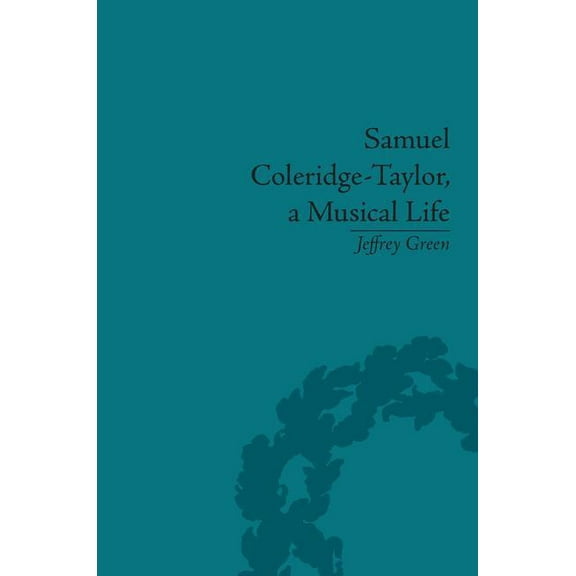 Samuel Coleridge-Taylor, a Musical Life, (Hardcover)