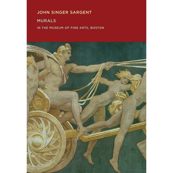 John Singer Sargent: Murals in the Museum of Fine Arts, Boston, (Paperback)