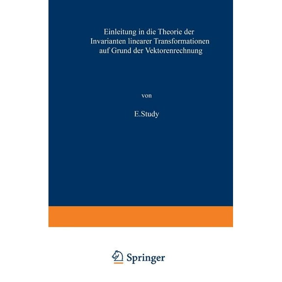 Die Wissenschaft Einleitung in Die Theorie Der Invarianten Linearer Transformationen Auf Grund Der Vektorenrechnung, (Paperback)