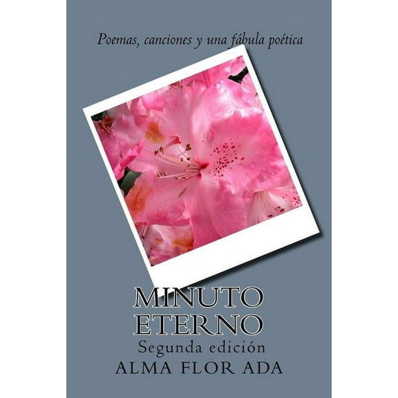 Minuto eterno. : Poemas, canciones y una fabula poetica. Segunda edicion. (Paperback)