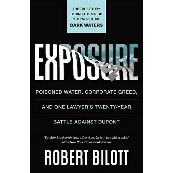 Exposure: Poisoned Water, Corporate Greed, and One Lawyer's Twenty-Year Battle Against DuPont, (Paperback)