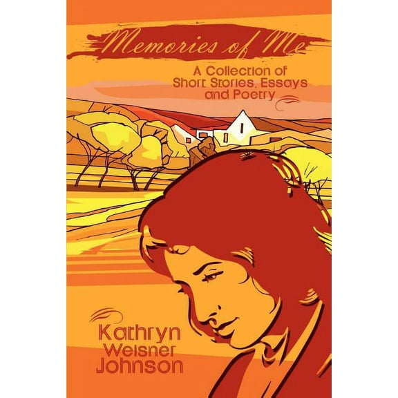 Memories of Me: A Collection of Short Stories, Essays and Poetry, (Paperback)