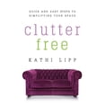 thumbnail image 1 of Pre-Owned Clutter Free: Quick and Easy Steps to Simplifying Your Space (Paperback) 0736959130 9780736959131, 1 of 1