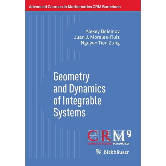 Advanced Courses in Mathematics - Crm Ba Geometry and Dynamics of Integrable Systems, (Paperback)