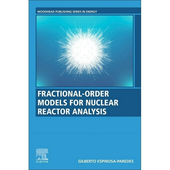 Woodhead Publishing Energy Fractional-Order Models for Nuclear Reactor Analysis, (Paperback)