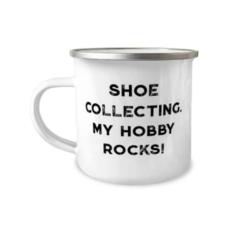 

Motivational Shoe Collecting Gifts Shoe Collecting. My Hobby Rocks! Shoe Collecting 12oz Camper Mug From