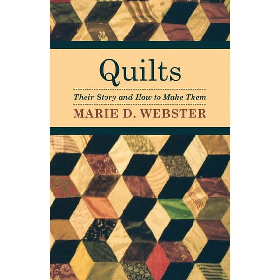 Quilts - Their Story and How to Make Them, (Hardcover)