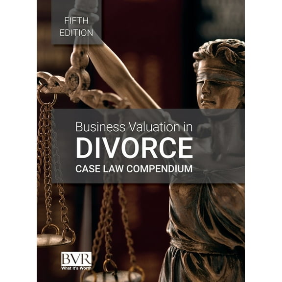 Business Valuation in Divorce Case Law Compendium, Fifth Edition (Hardcover)