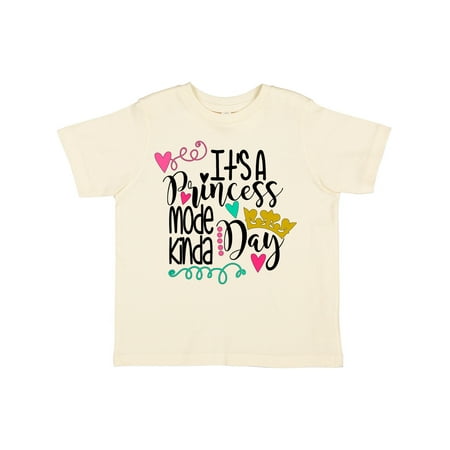 

Inktastic It s a Princess Mode Kinda Day Gift Toddler Toddler Girl T-Shirt