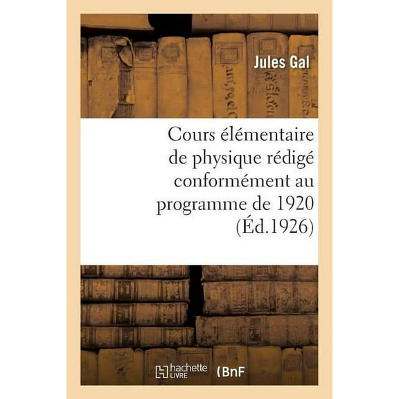 Cours L Mentaire De Physique R Dig Conform Ment Au Programme De 1920