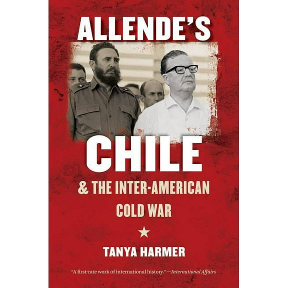 New Cold War History Allende's Chile and the Inter-American Cold War, (Paperback)