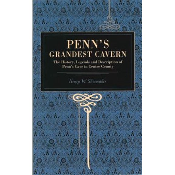 Pre-Owned Penn's Grandest Cavern: The History, Legends and Description of Penn's Cave in Centre County, (Paperback)