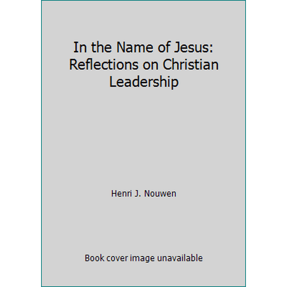 Pre-Owned In the Name of Jesus: Reflections on Christian Leadership (Hardcover) 0824509153 9780824509156