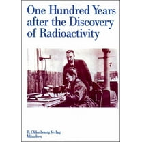 One Hundred Years After the Discovery of Radioactivity, (Hardcover)
