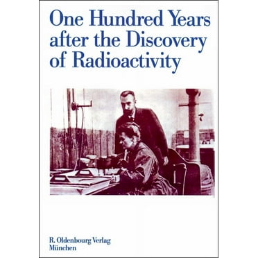 One Hundred Years After the Discovery of Radioactivity, (Hardcover)