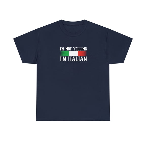 I'm Not Yelling I'm Italian Shirt, Christmas Gift, Birthday Gift - ID: 1097