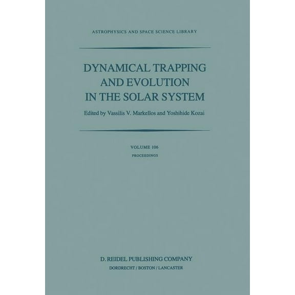 Astrophysics and Space Science Library Dynamical Trapping and Evolution in the Solar System: Proceedings of the 74th Colloquium of the International Astronomic, Book 106, (Paperback)