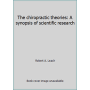 The chiropractic theories: A synopsis of scientific research, Used [Hardcover]