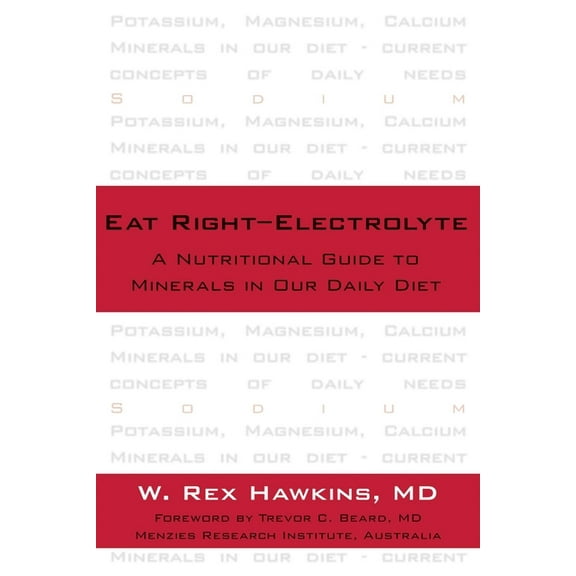 Eat Right-Electrolyte : A Nutritional Guide to Minerals in Our Daily Diet (Hardcover)