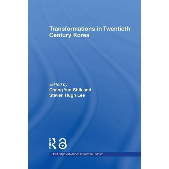 Routledge Advances in Korean Studies Transformations in Twentieth Century Korea, Book 7, (Hardcover)