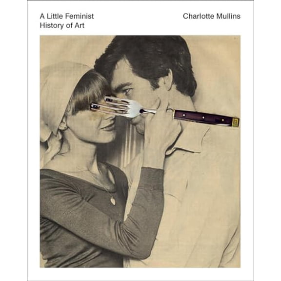 Pre-Owned A Little Feminist History of Art: Expanded Edition (Paperback) 1849766568 9781849766562