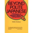 thumbnail image 1 of Pre-Owned Beyond Polite Japanese: A Dictionary of Japanese Slang and Colloquialisms (Power Japanese Series) (Paperback) 4770027737 9784770027733, 1 of 1