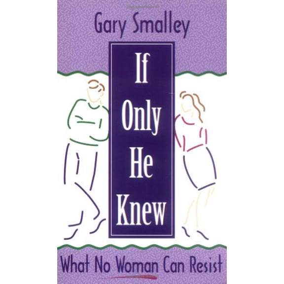 Pre-Owned If Only He Knew: What No Woman Can Resist (Paperback) 0310214785 9780310214786