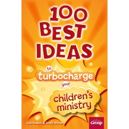100 Best Ideas to Turbocharge Your Children's