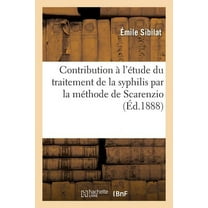 Contribution à l'étude du traitement de la syphilis par la méthode de Scarenzio (Paperback)