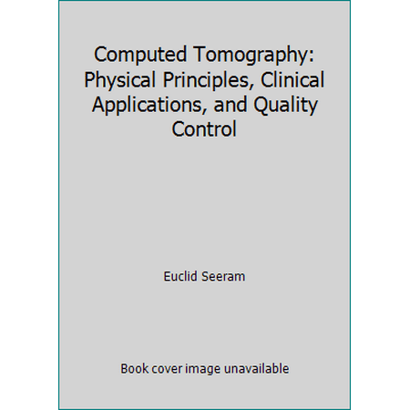 Computer Tomography : Physical Principles, Clinical Applications and Quality Control, Used [Hardcover]