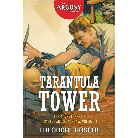 Argosy Library: Tarantula Tower: The Adventures of Scarlet and Bradshaw, Volume 4 (Paperback)