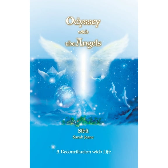 Odyssey with the Angels: A Reconciliation with Life, (Paperback)