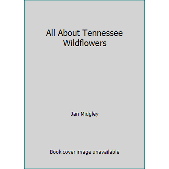 Pre-Owned All About Tennessee Wildflowers (Hardcover) 1581731892 9781581731897