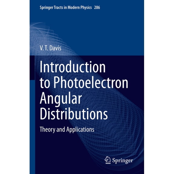 Springer Tracts in Modern Physics Introduction to Photoelectron Angular Distributions: Theory and Applications, Book 286, (Paperback)
